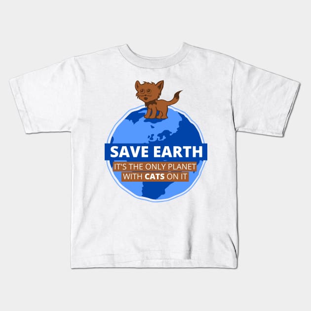 Save Earth it's the only Planet with CATS on it Kids T-Shirt by citypanda